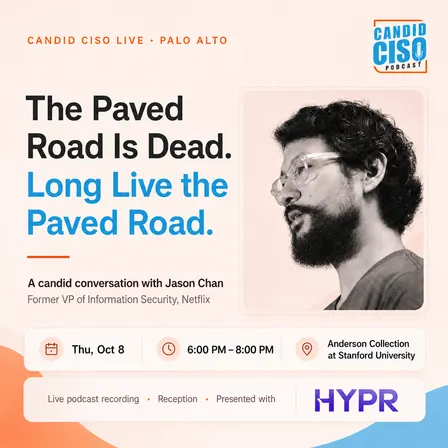 The Paved Road Is Dead. Long Live the Paved Road. — Candid CISO Live with Jason Chan