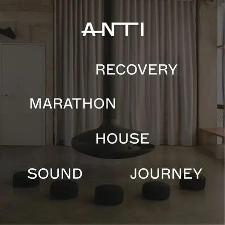 ANTI Recovery Marathon House - SOUND JOURNEY
