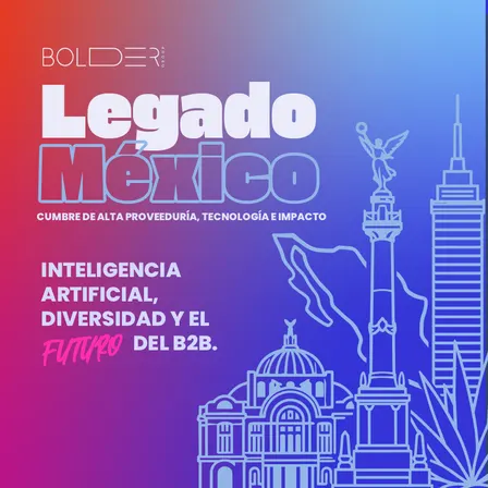 Legado México V2: Inteligencia Artificial, Diversidad y el Futuro del B2B