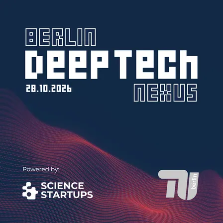 Berlin Deep Tech Nexus Meetup #13 powered by Science & Startups @ TU Berlin