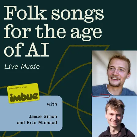 LIVE MUSIC: Folk Songs for the AI Age with Jamie Simon and Eric Michaud