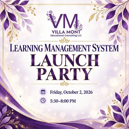 Villa Mont Educational Consulting LLC LMS Launch Party By Doctora Sandra Montgomery