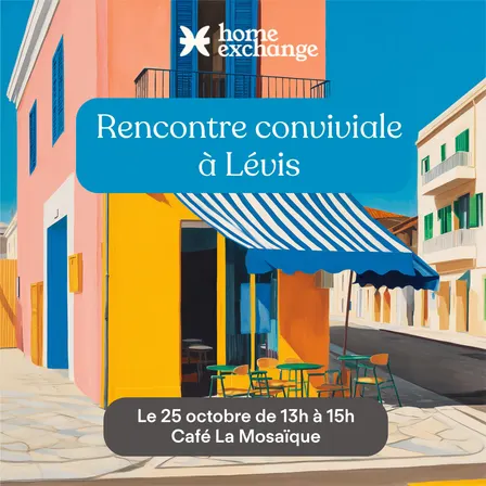Rencontre Home Exchange-Lévis et Chaudière-Appalaches