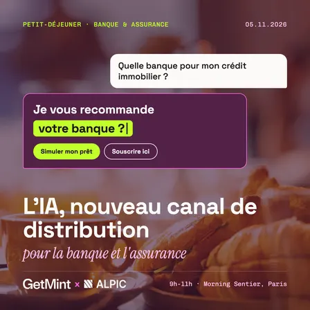 Petit-déjeuner GetMint x Alpic : l'IA, nouveau canal de distribution pour la banque et l'assurance