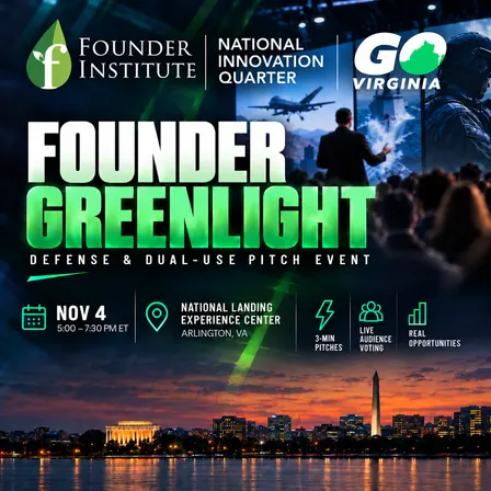 Founder Greenlight: NatSec & Dual-Use Happy Hour & Founder Showcase hosted by Founder Institute, National Innovation Quarter, and GO VA