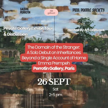 ✨Paris | Private Exhibition Tour & Discussion | Emma Prempeh: Inheritance, Belonging & Beyond a Single Account of Home