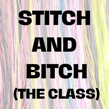 Stitch and Bitch- The Class! (4 Weeks on Thursday night)