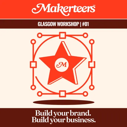 Makerteers Workshop | Build your brand. Build your business.