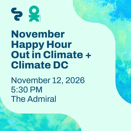 Out in Climate x Climate DC Happy Hour