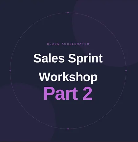 Sales Sprint Part 2 | Bloom