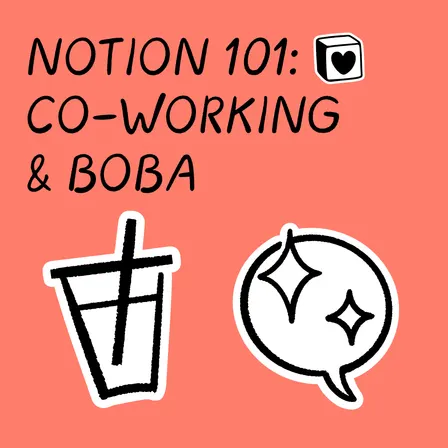 Notion 101: Coworking & Boba