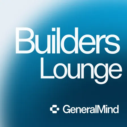 Builders Lounge @ GeneralMind