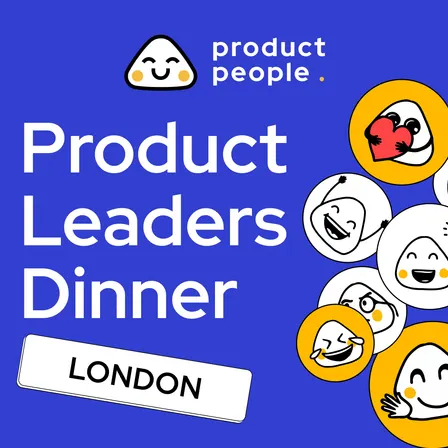 🇬🇧 London Product Leaders Dinner | Product People