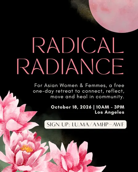 RADICAL RADIANCE | Asian Women & Femmes Wellness Retreat