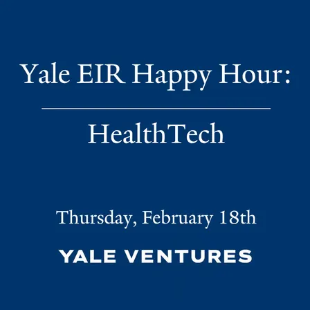 Yale Ventures EIR Happy Hour: HealthTech