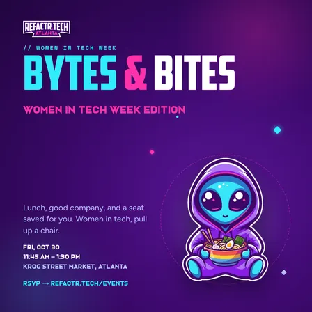 Bytes & Bites: Women in Tech Week Edition