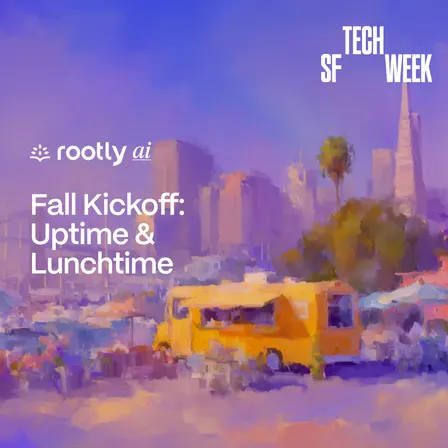 SF Tech Week Lunchtime w/ Rootly AI 🍂🌮