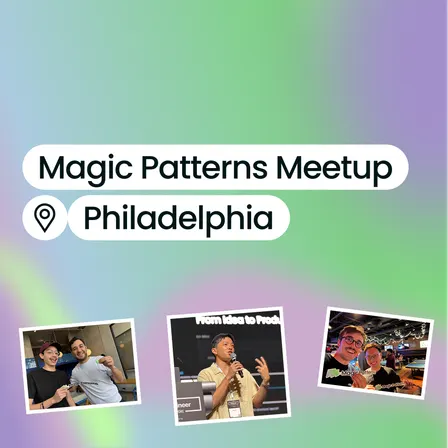 Magic Patterns Meetup - Philly