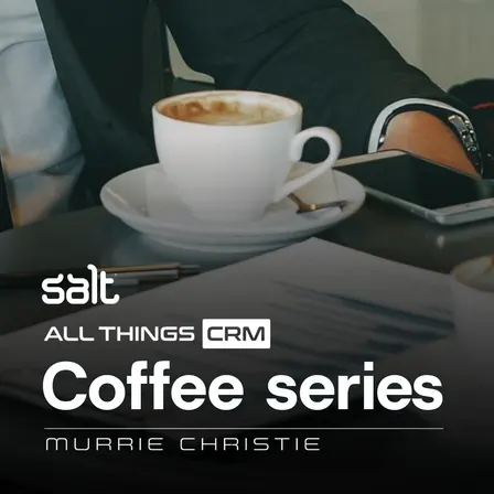 All things CRM: Coffee Series | 22 Oct
