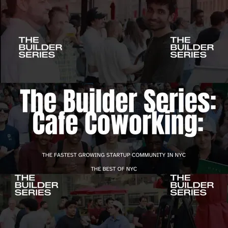 The Builder Series: Cafe Coworking