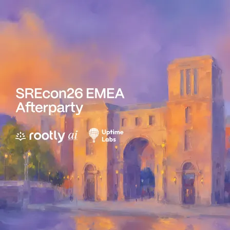 SREcon26 EMEA Afterparty with Rootly AI & Uptime Labs