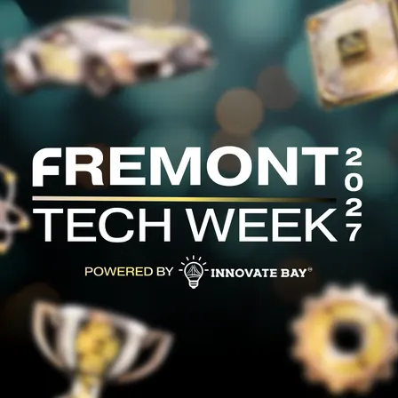 Fremont Tech Week 2027 powered by Innovate Bay