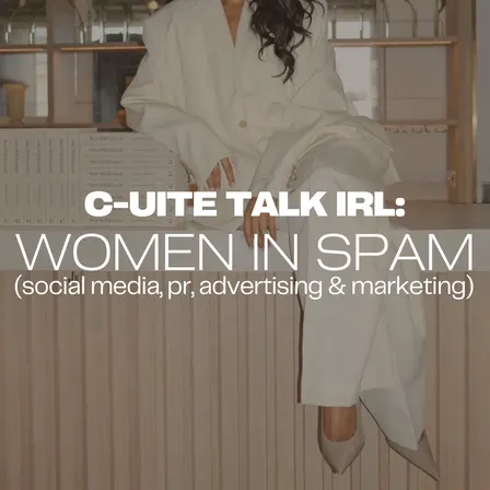 C-uite Talk IRL: Women in SPAM