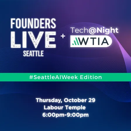 Founders Live Seattle x WTIA Tech@Night