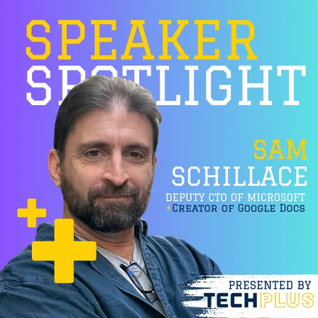 Fireside Chat with Sam Schillace, Deputy CTO of Microsoft