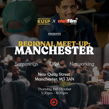 Regional Meet-up - Manchester Edition: MetFilm Creative Futures x The Kusp