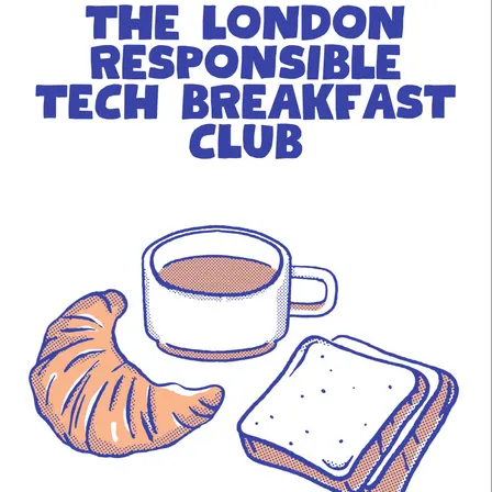 London Responsible Tech Breakfast Cub: September 2026