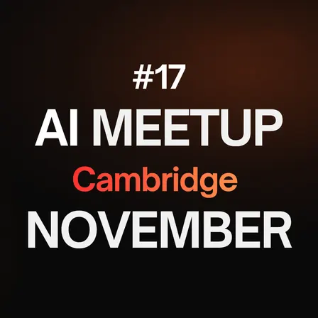 AI Meetup Cambridge #17 - November