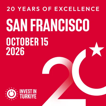 Invest in Türkiye: Celebrating 20 Years of Excellence - San Francisco