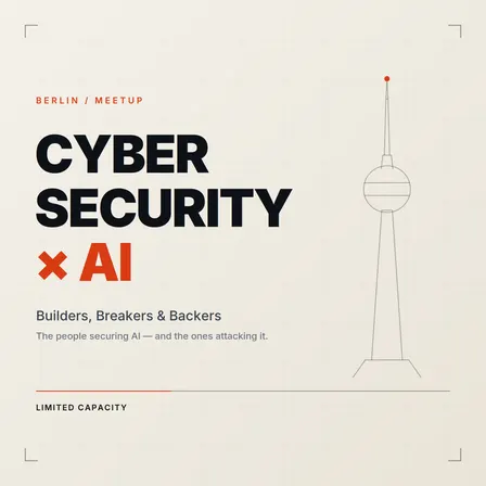 Cybersecurity × AI: Berlin's Builders, Breakers & Backers #4