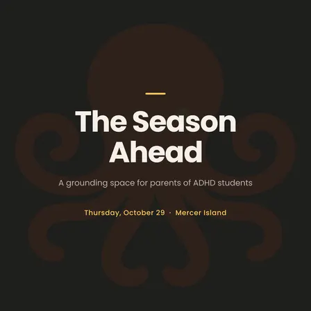 The Season Ahead: A grounding space for parents of ADHD students