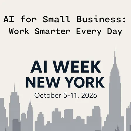 AI for Small Business: Work Smarter Every Day - #AIWeekNY