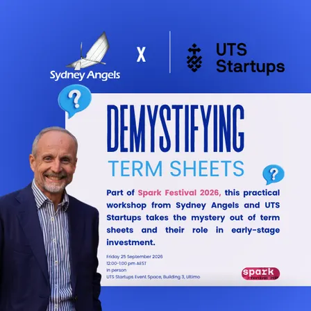 Spark Festival - Sydney Angels x UTS Startups: Demystifying Term Sheets