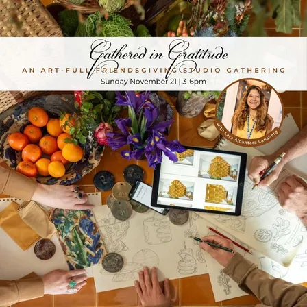 Gathered in Gratitude: An Art-full Friendsgiving Studio Gathering & Afternoon Tea