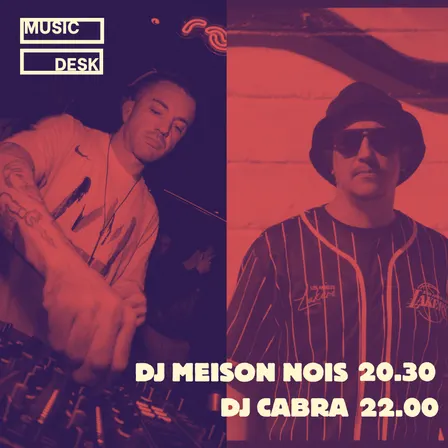 MUSIC DESK: DJ MEISON NOIS | DJ CABRA