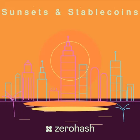 Sunsets & Stablecoins: A zerohash Happy Hour