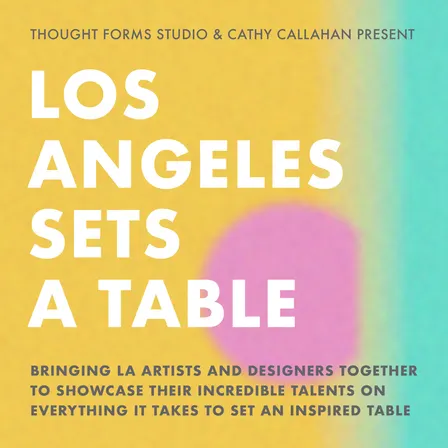 9/27 Los Angeles Sets A Table by Cathy Callahan & Thought Forms Studio @ Ravenhill Studio w/ Reshma Gajjar + Zuk Zuk