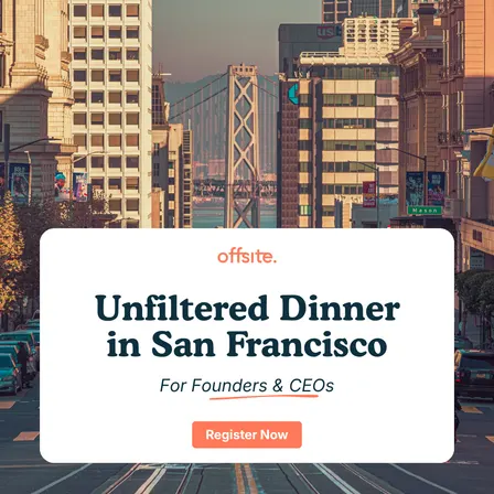"Unfiltered" Dinner for Founders & CEOs | SF