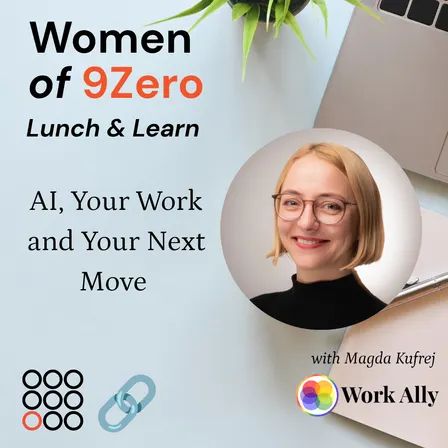 AI, Your Work and Your Next Move — Lunch & Learn for Women of 9Zero