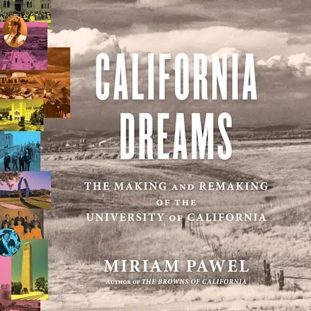 Miriam Pawel on the history of the University of California