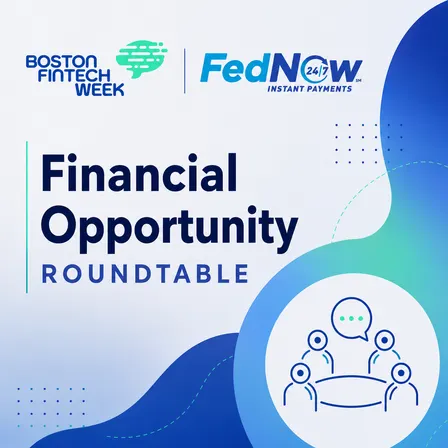 Financial Opportunity Roundtable with FedNow and Fintech Sandbox