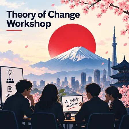 AI Safety Theory of Change / Ideation Workshop in Tokyo