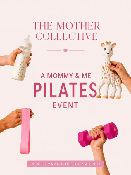 The Mother Collective: A Mommy & Me Pilates Event