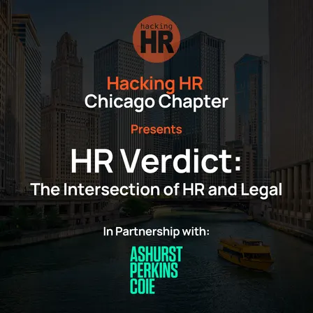 HR Verdict: The Intersection of HR and Legal - Hacking HR Chicago Chapter