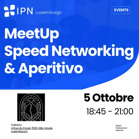 IPN Lussemburgo - Speed Networking & Aperitivo