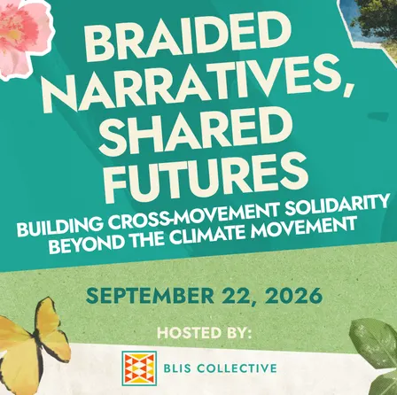 Braided Narratives, Shared Futures: Building Cross-Movement Solidarity Beyond the Climate Movement